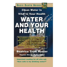 Water and Your Health Clean Water Is Vital to Your Health Basic Earth Guides