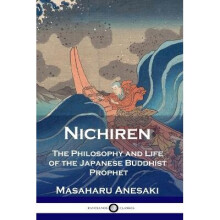 Nichiren The Philosophy and Life of the Japanese Buddhist Prophet