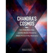 Chandra's Cosmos Dark Matter, Black Holes, and Other Wonders Revealed by Nasa's Premier XRay Observatory