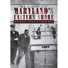 Murder on Maryland's Eastern Shore Race, Politics and the Case of Orphan Jones