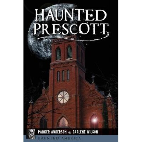 Haunted Prescott Haunted America