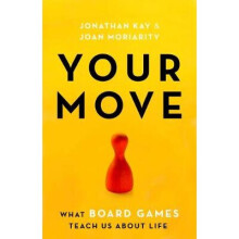 Your Move What Board Games Teach Us about Life