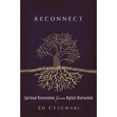 Reconnect Spiritual Restoration from Digital Distraction