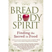 Bread, Body, Spirit Finding the Sacred in Food
