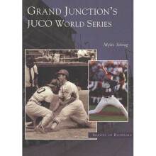 Grand Junction's Juco World Series Images of Baseball