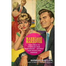 Marriage Makeover Simple Ways to Revitalize Your Relationship Without Your Spouse Even Knowing