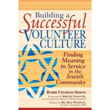 Building a Successful Volunteer Culture Finding Meaning in Service in the Jewish Community
