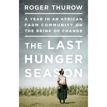 Last Hunger Season A Year in an African Farm Community on the Brink of Change