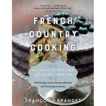 French Country Cooking Authentic Recipes from Every Region