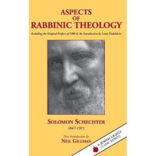 Aspects of Rabbinic Theology Including the Original Preface of 1909 the Introduction by Louis Finkelstein Jewish Lights Classic Reprint