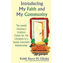 Introducing My Faith and My Community The Jewish Outreach Institute Guide for a Christian in a Jewish Interfaith Relationship