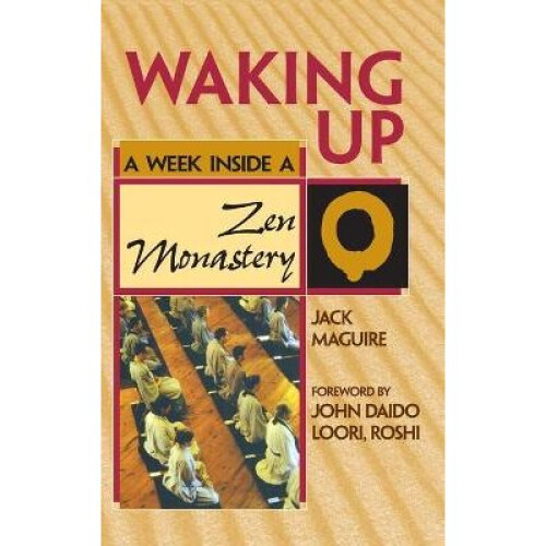 Waking Up A Week Inside a Zen Monastery A Week Inside a Zen Monastry