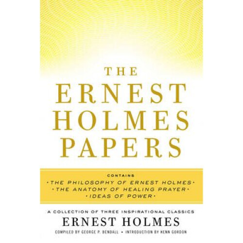 Ernest Holmes Papers A Collection of Three Inspirational Classics