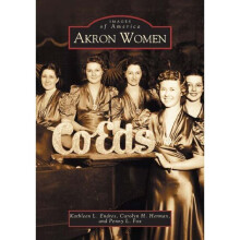 Akron Women Images of America Arcadia Publishing