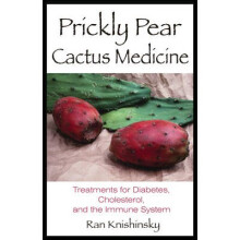 Prickly Pear Cactus Medicine Treatments for Diabetes Cholesterol and the Immune System