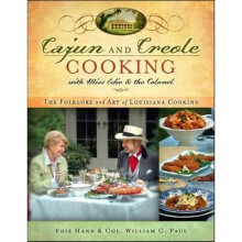 Cajun and Creole Cooking with Miss Edie and the Colonel The Folklore and Art of Louisiana Cooking