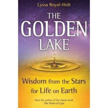 The Golden Lake Wisdom from the Stars for Life on Earth