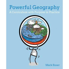 Powerful Geography: A curriculum with purpose in practice