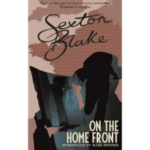 Sexton Blake on the Home Front Sexton Blake Library Book 4 Volume 4 The Sexton Blake Library