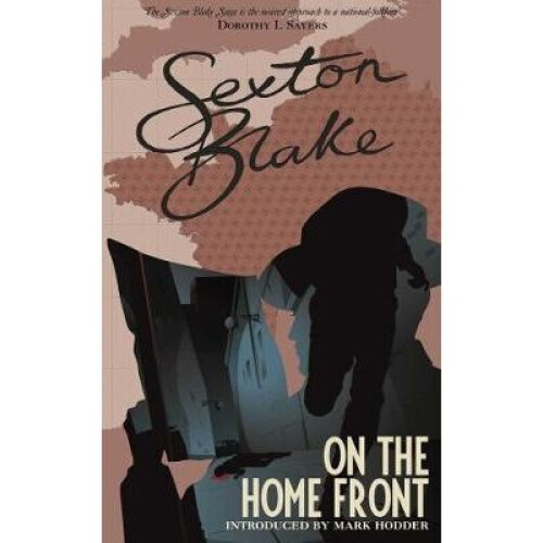 Sexton Blake on the Home Front Sexton Blake Library Book 4 Volume 4 The Sexton Blake Library