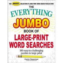 The Everything Jumbo Book of LargePrint Word Searches 160 EasyToChallenging Puzzles in Large Print Everythingr