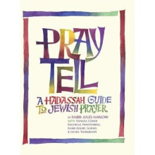 Pray Tell A Hadassah Guide to Jewish Prayer