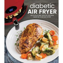 Diabetic Air Fryer Delicious and Healthy Recipes Made in Your Air Fryer