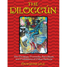 The Diloggun The Orishas Proverbs Sacrifices and Prohibitions of Cuban Santeria