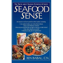 Seafood Sense The Truth about Seafood Nutrition Safety