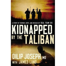 Kidnapped by the Taliban A Story of Terror, Hope, and Rescue by SEAL Team Six