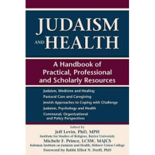 Judaism and Health A Handbook of Practical, Professional and Scholarly Resources