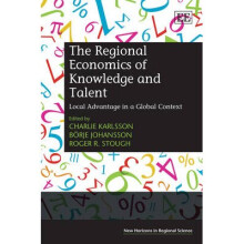 The Regional Economics of Knowledge and Talent Local Advantage in a Global Context New Horizons in Regional Science Series