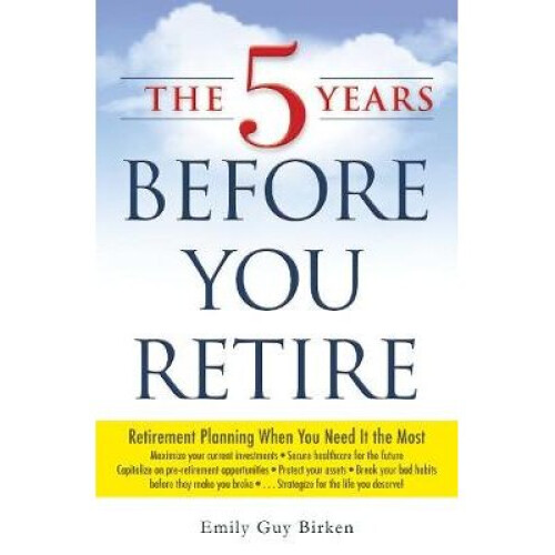 The 5 Years Before You Retire