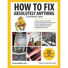 How to Fix Absolutely Anything A Homeowner's Guide