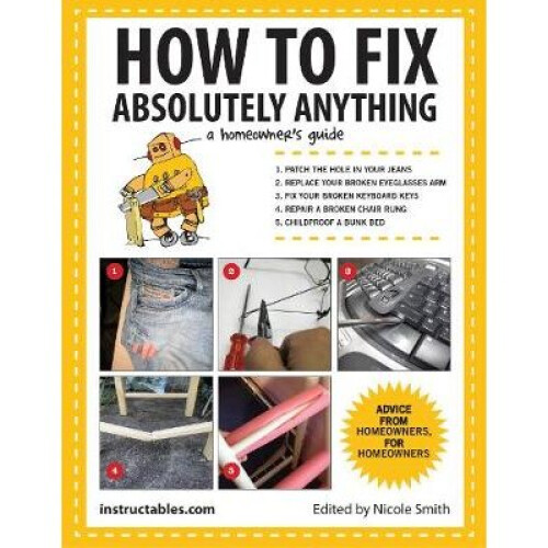 How to Fix Absolutely Anything A Homeowner's Guide