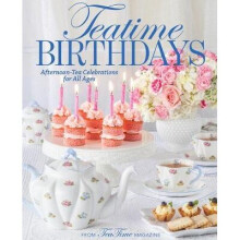Teatime Birthdays Afternoon Tea Celebrations for All Ages