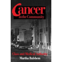 Cancer in the Community Class and Medical Authority Smithsonian Series in Ethnographic Inquiry