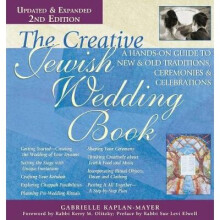 Creative Jewish Wedding Book, 2nd Edition A HandsOn Guide to New Old Traditions, Ceremonies Celebrations