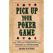 Pick Up Your Poker Game: Tips and Strategies to Gain the Upper Hand