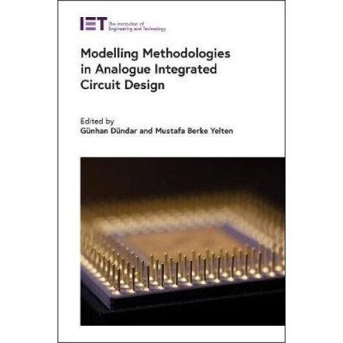 Modelling Methodologies in Analogue Integrated Circuit Design Materials, Circuits and Devices