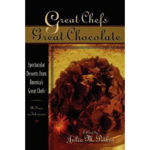 Great Chefs, Great Chocolate Spectacular Desserts from America's Great Chefs