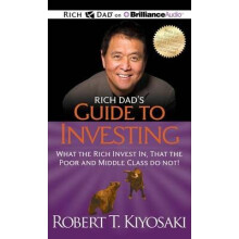 Rich Dad's Guide to Investing What the Rich Invest In, That the Poor and Middle Class Do Not