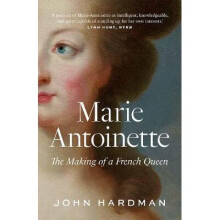 Marie-Antoinette - The Making of a French Queen