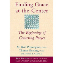 Finding Grace At The Center The Beginning of Centering Prayer