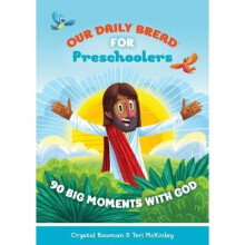 Our Daily Bread for Preschoolers 90 Big Moments with God Our Daily Bread for Kids