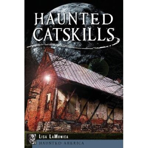Haunted Catskills Haunted America