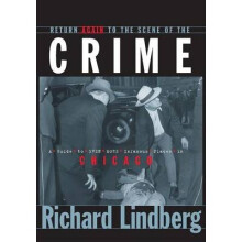Return Again to the Scene of the Crime A Guide to Even More Infamous Places in Chicago