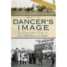 Dancer's Image The Forgotten Story of the 1968 Kentucky Derby