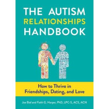 Autism Relationships Handbook, The How to Thrive in Friendships, Dating, and Love