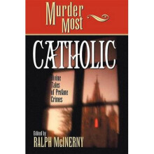 Murder Most Catholic Divine Tales of Profane Crimes